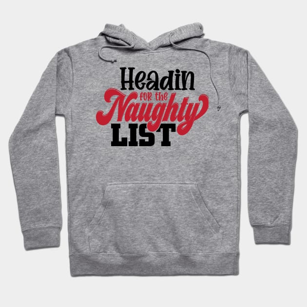 Headin for the naughty list Hoodie by MZeeDesigns